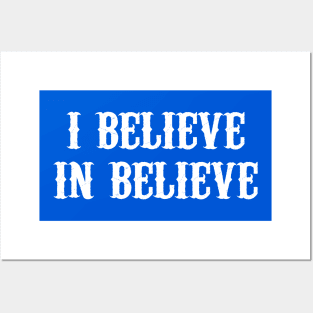 I Believe In Believe Posters and Art